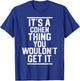 It's a Cohen Thing You Wouldn't Get It - Family Last Name T-Shirt - T-Shirt | Royal