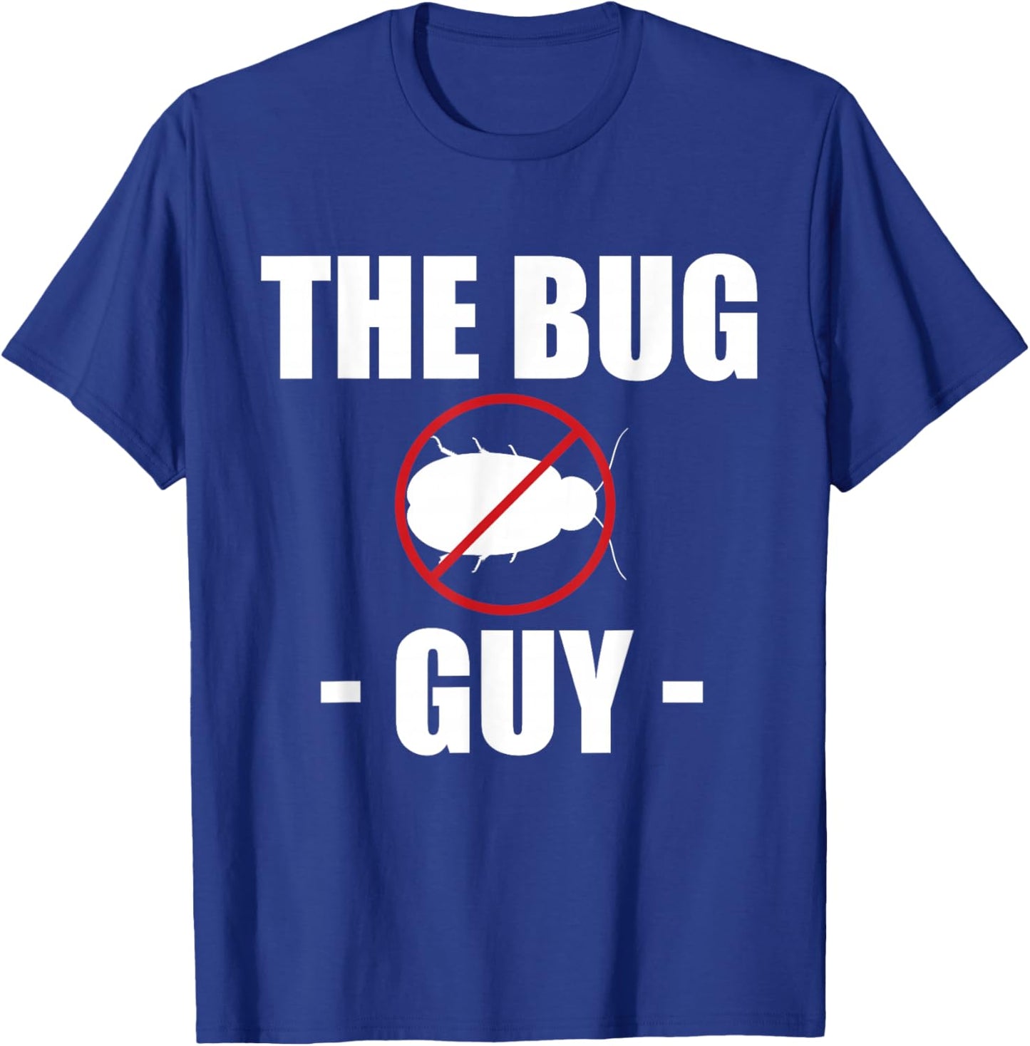 The Bug Guy Exterminator Pest Repeller T-Shirt - T-Shirt | Royal