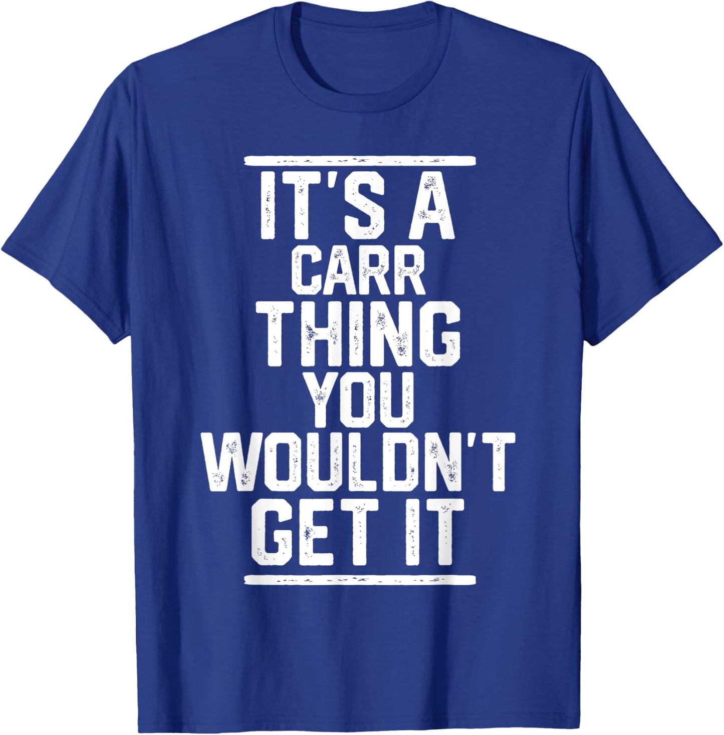 It's a Carr Thing You Wouldn't Get It - Family Last Name T-Shirt - T-Shirt | Royal