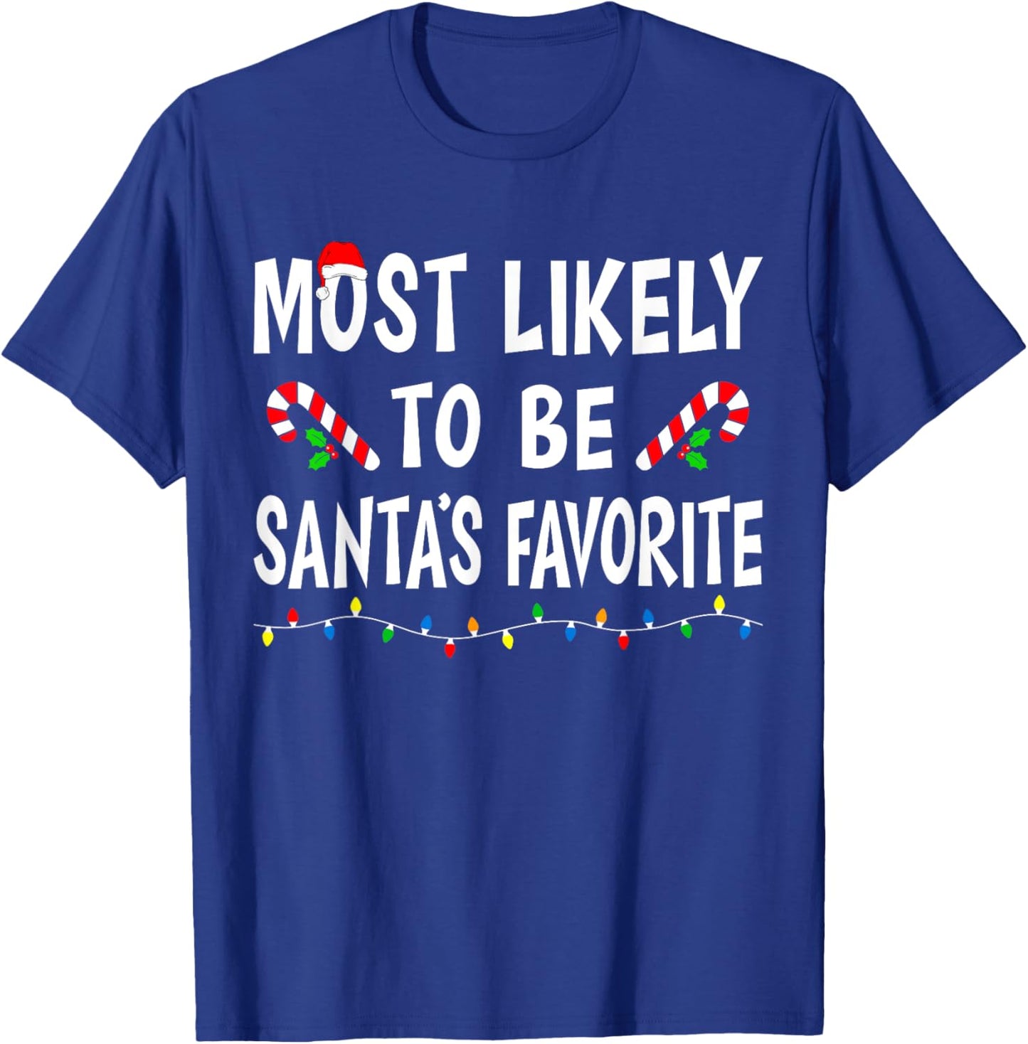 Most Likely To Be Santa's Favorite Funny Family Christmas T-Shirt - T-Shirt | Royal