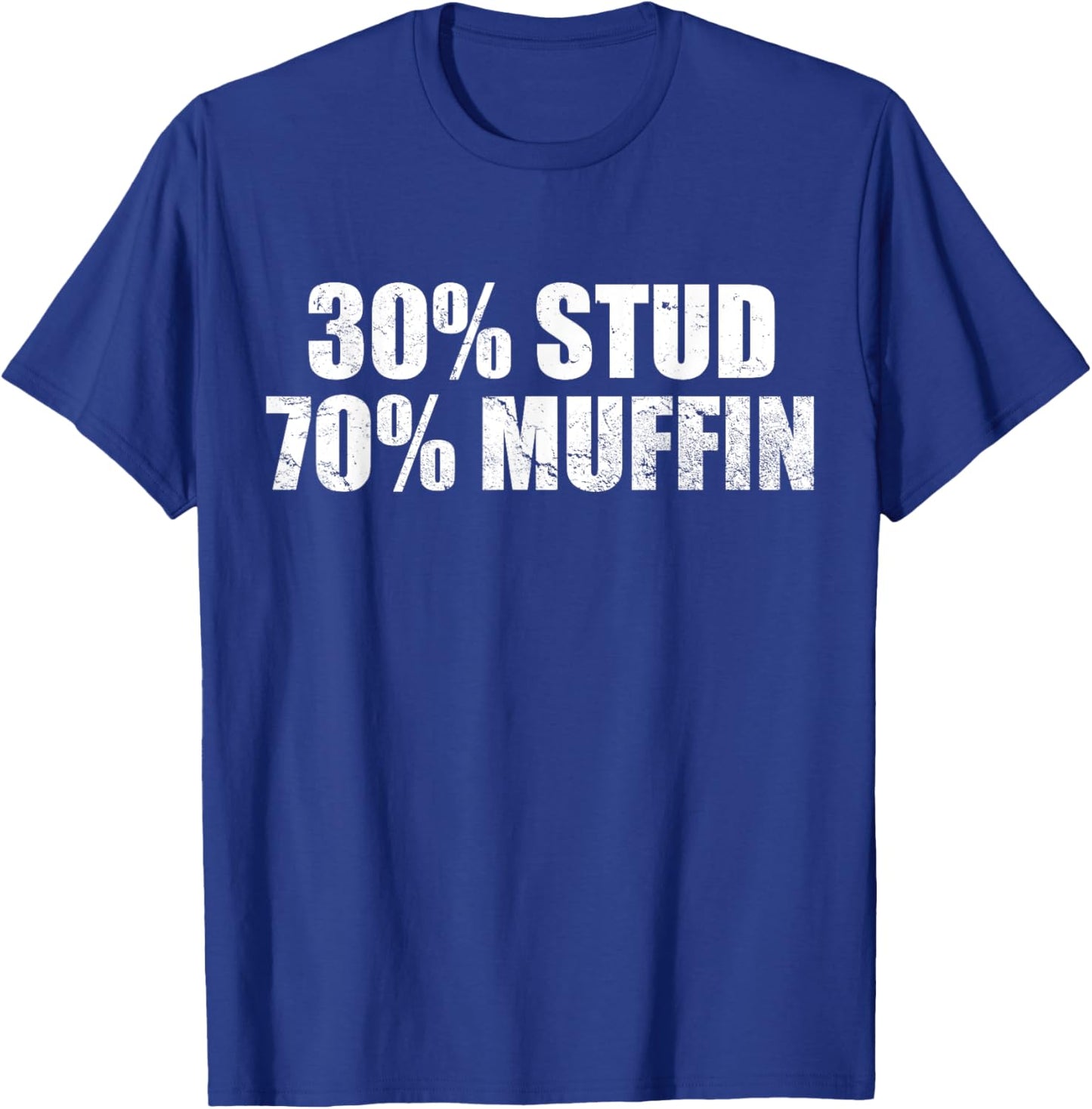 30% Stud 70% Muffin Funny Father's Day Valentines T-Shirt - T-Shirt | Royal