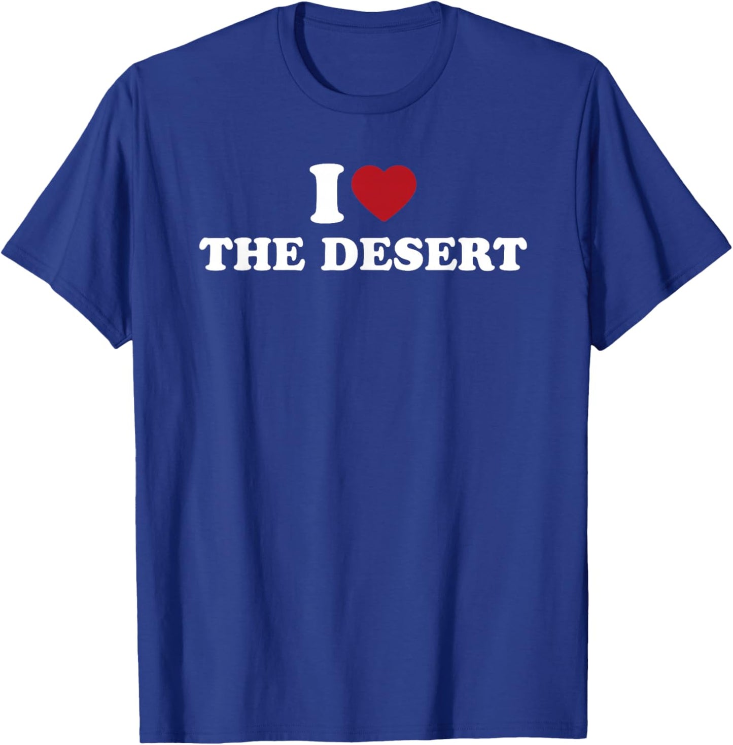 I Love The Desert Nature Lover T-Shirt - T-Shirt | Royal