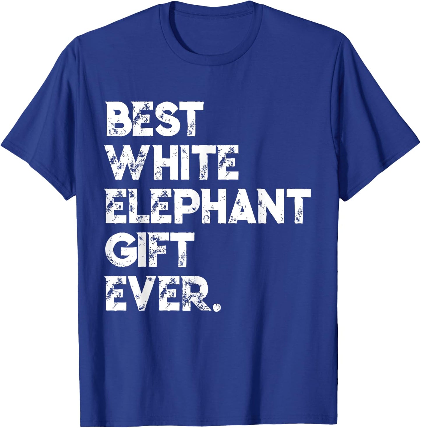 Best White Elephant Gift Ever Funny White Elephant Gag Gift T-Shirt - T-Shirt | Royal