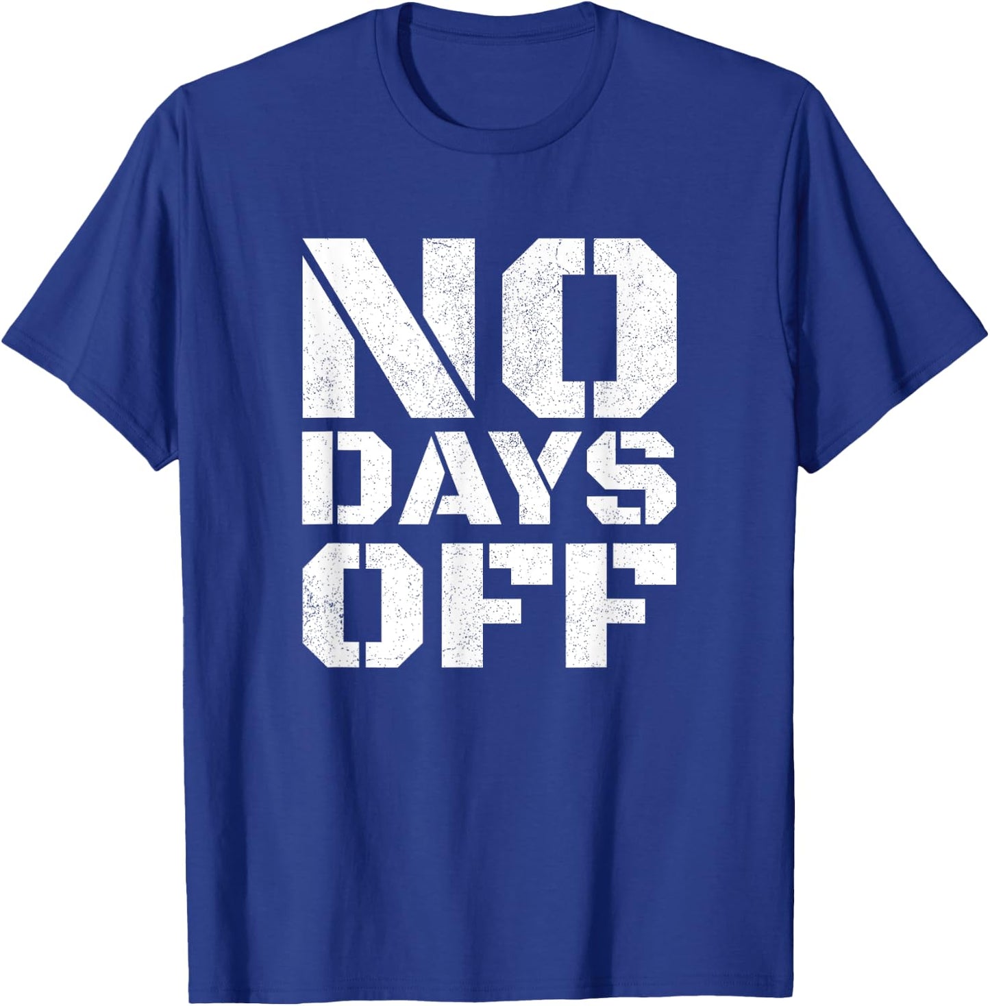 No Days Off Men Women Workout Fitness Exercise Gym T-Shirt - T-Shirt | Royal
