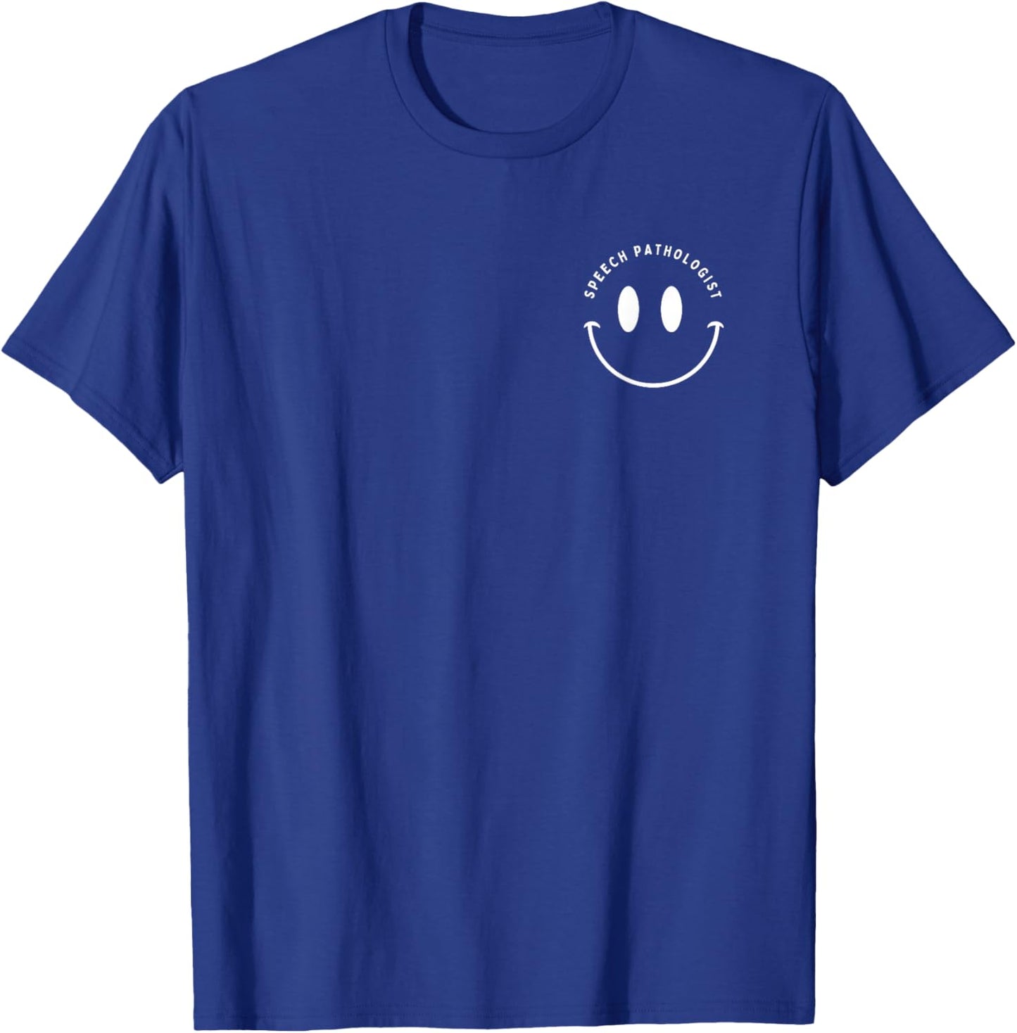 Speech Pathologist T Shirt Smile Speech Therapist T-Shirt - T-Shirt | Royal