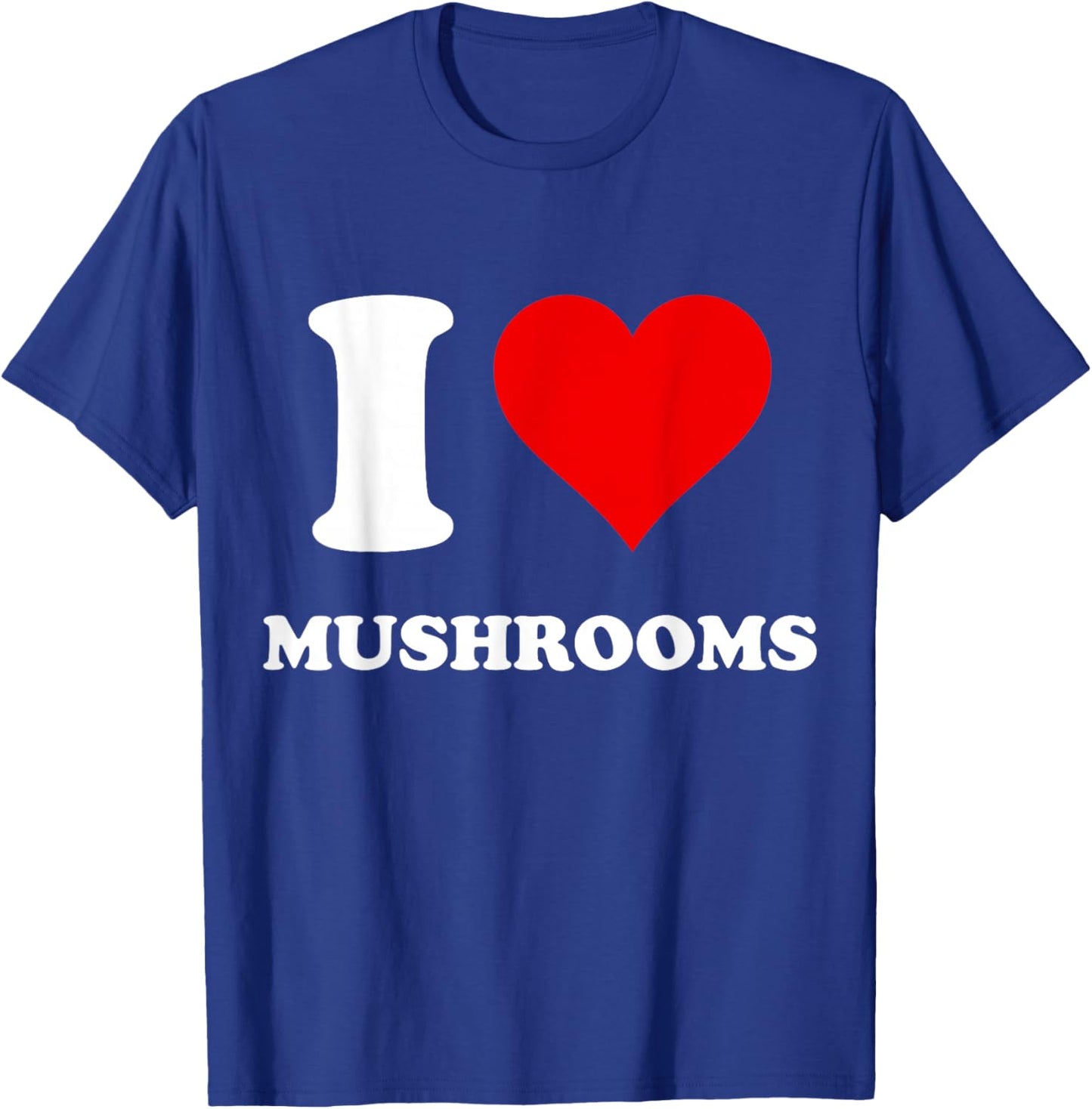I Heart Mushrooms I Love Mushrooms T-Shirt - T-Shirt | Royal