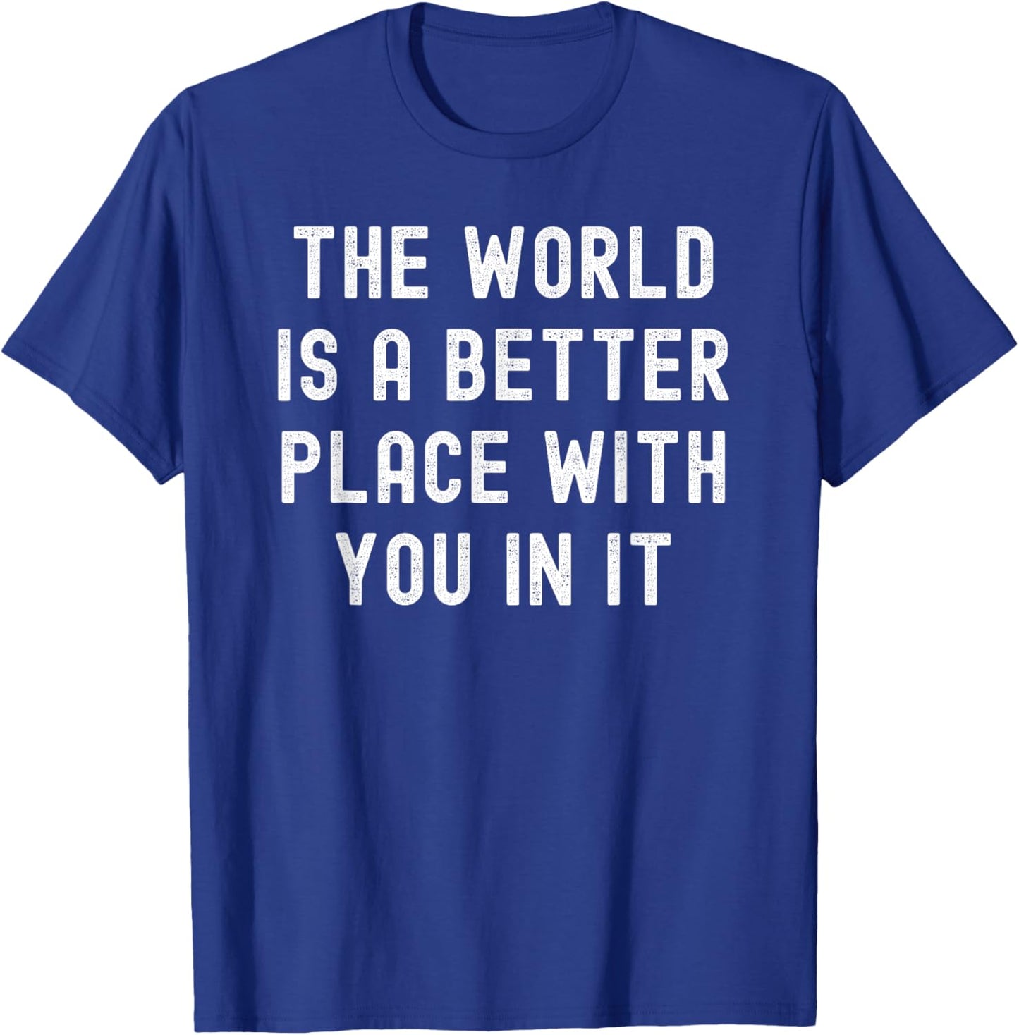 The World Is A Better Place With You In It retro vintage T-Shirt - T-Shirt | Royal