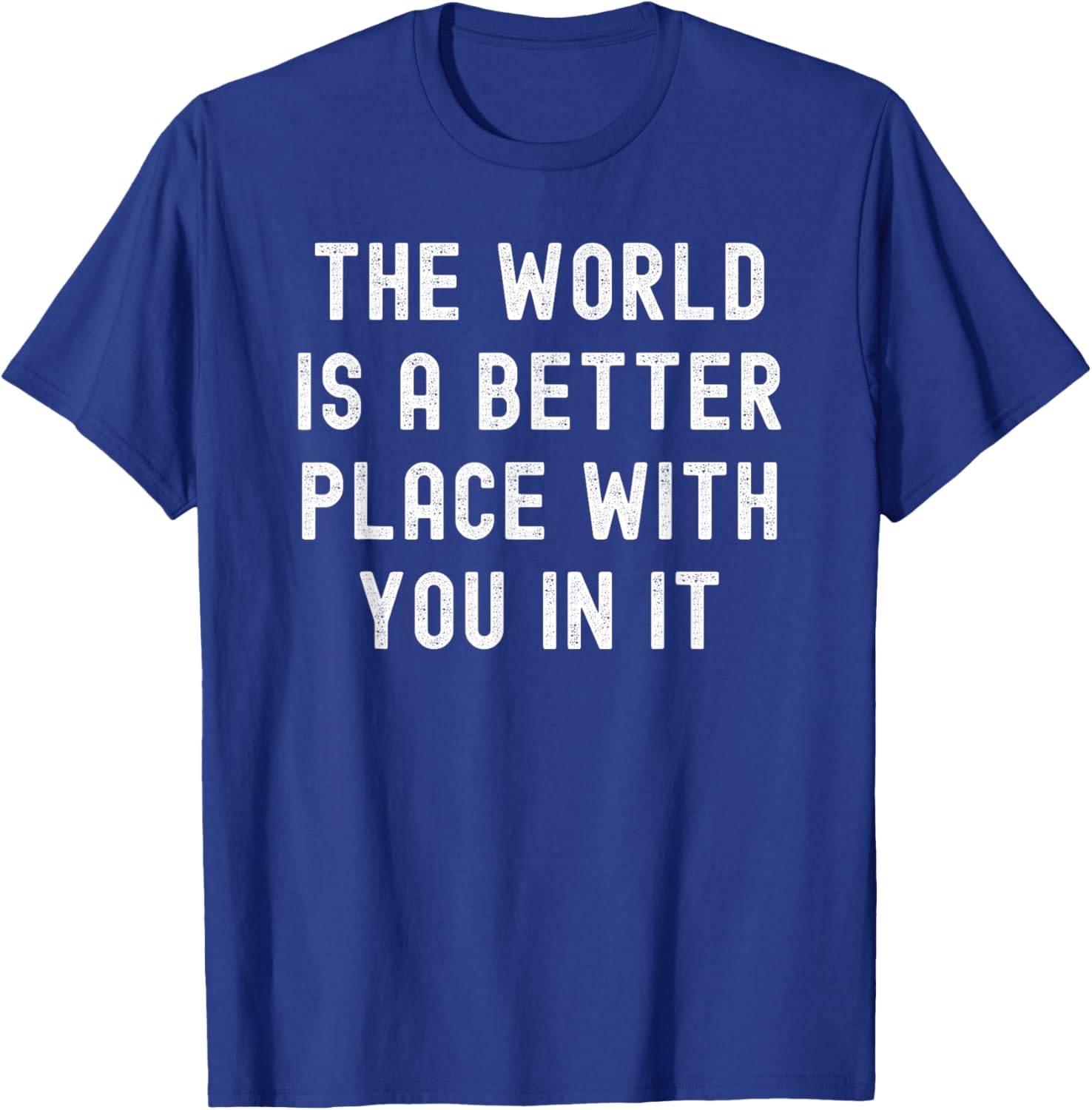 The World Is A Better Place With You In It retro vintage T-Shirt - T-Shirt | Royal
