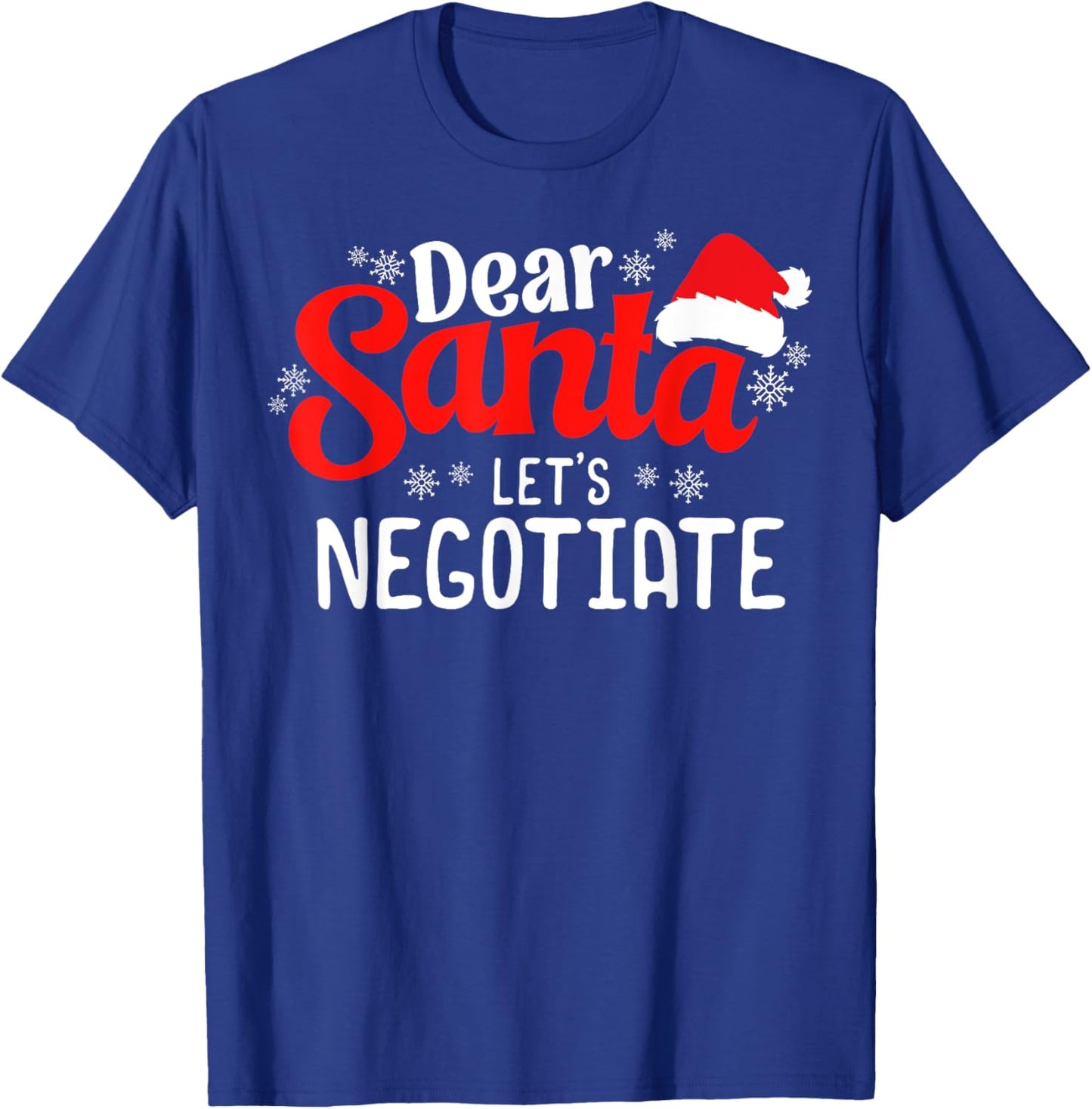 Dear Santa Let's Negotiate Funny Christmas Sarcastic Humor T-Shirt - T-Shirt | Royal