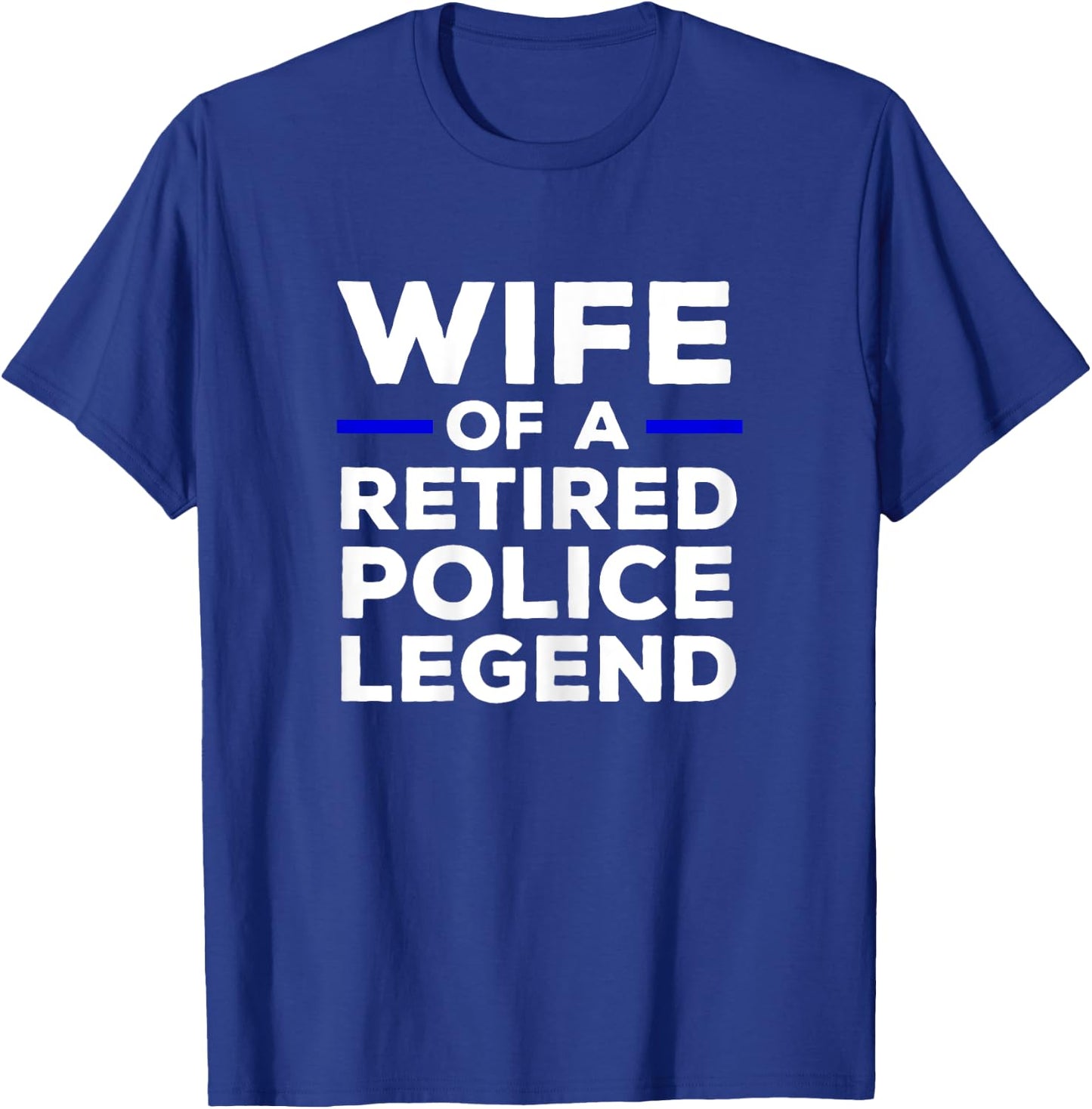 Wife Of A Retired Police Legend Cop's Wife T-Shirt - T-Shirt | Royal