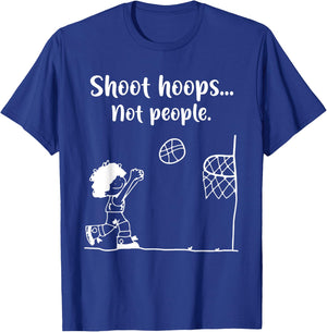 Shoot Hoops Not People T-Shirt - T-Shirt | Royal