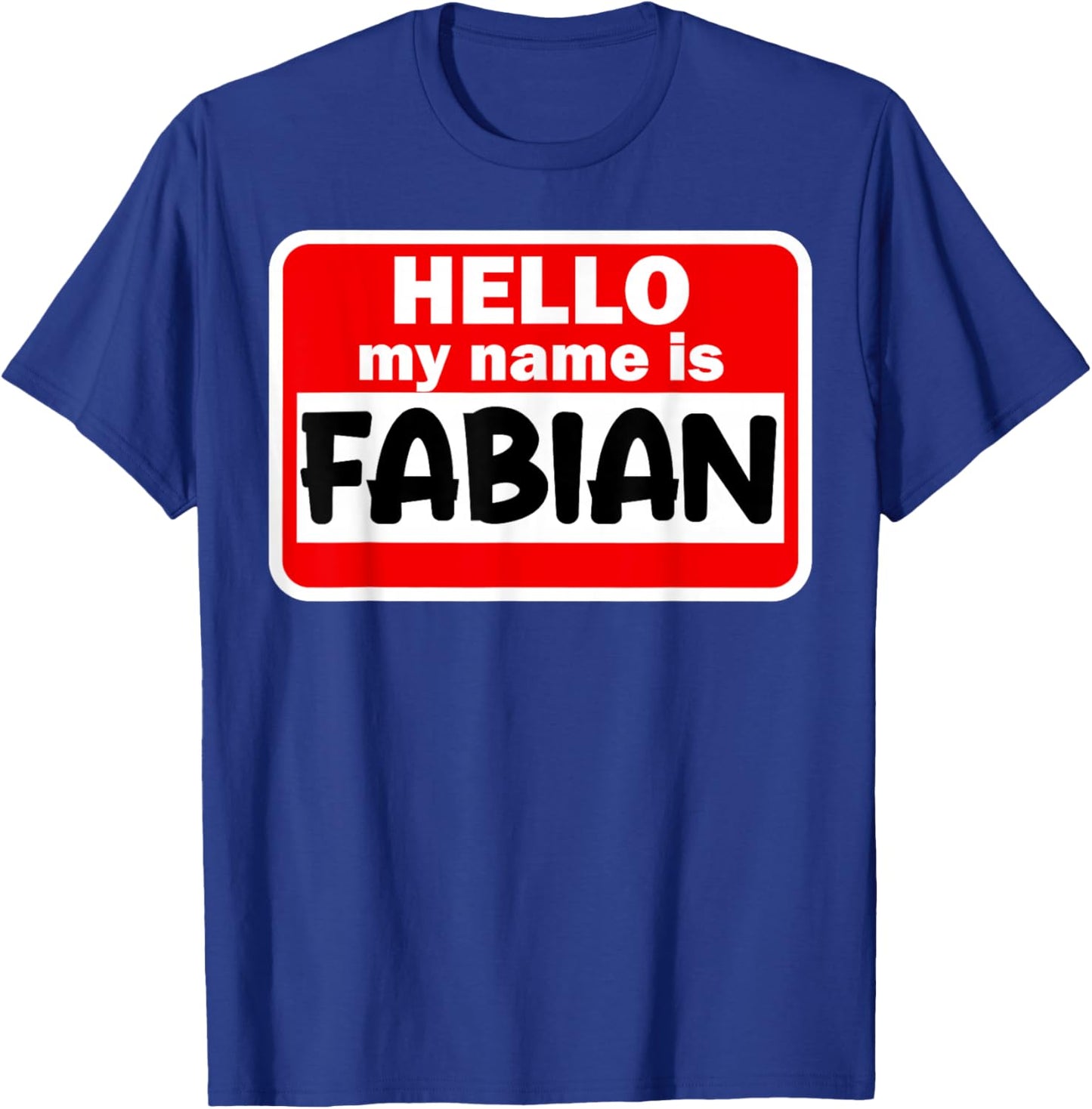 Fabian Hello Hi My Name Is Name On Custom T-Shirt - T-Shirt | Royal