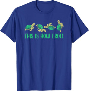 This Is How I Roll Sea Turtle Ocean T-Shirt - T-Shirt | Royal