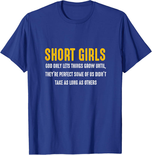 Short Girls God Only Lets Things Grow Until They're Perfect T-Shirt - T-Shirt | Royal