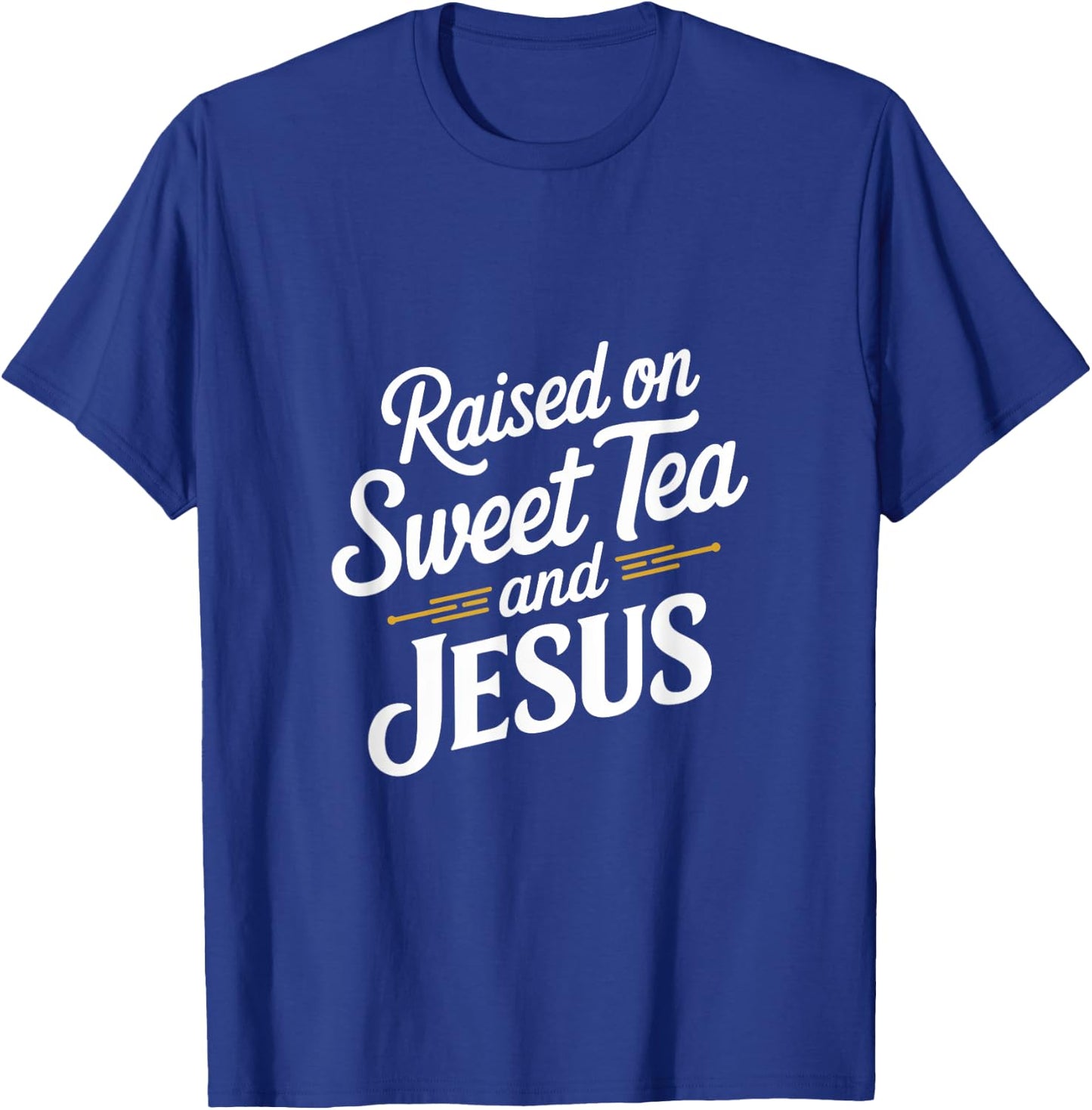 Raised on Sweet Tea and Jesus Faithful Statement T-Shirt - T-Shirt | Royal