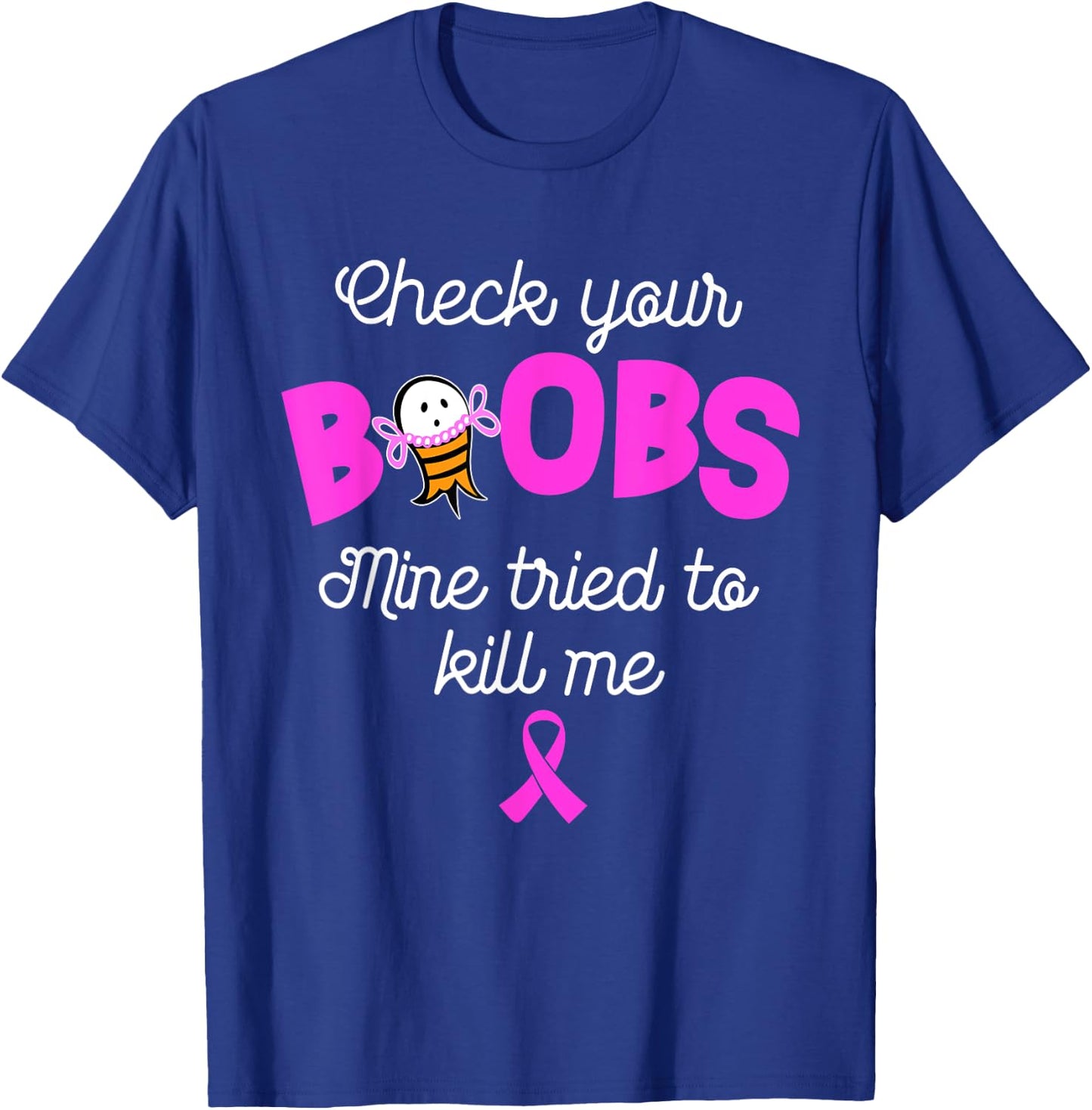 Check your boobs mine tried to kill me, breast cancer T-Shirt - T-Shirt | Royal