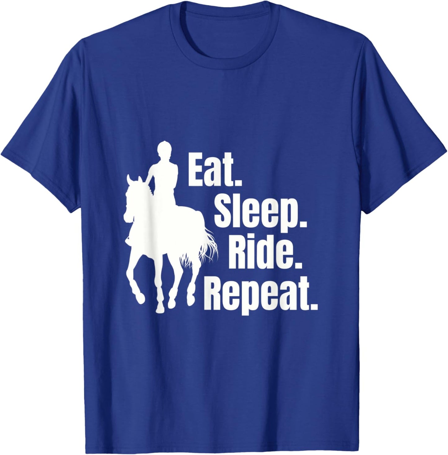 Eat Sleep Ride Repeat Funny Equestrian Horse Riding T-Shirt - T-Shirt | Royal