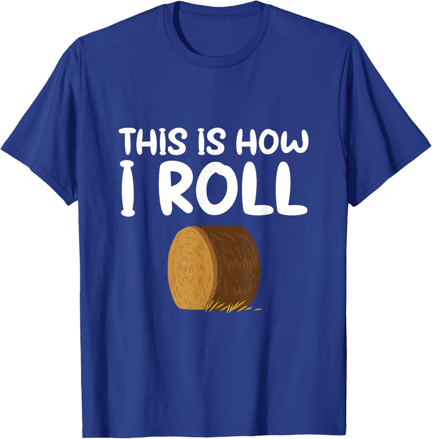 This is How I Roll Hay Bale Farming Gift T-Shirt - T-Shirt | Royal