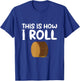 This is How I Roll Hay Bale Farming Gift T-Shirt - T-Shirt | Royal