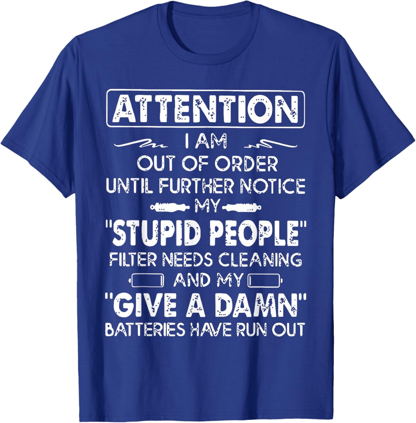 Attention I Am Out Of Order Until Further Notice My Stupid T-Shirt - T-Shirt | Royal