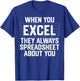 When You Excel They Always Spreadsheet About You Accounting T-Shirt - T-Shirt | Royal