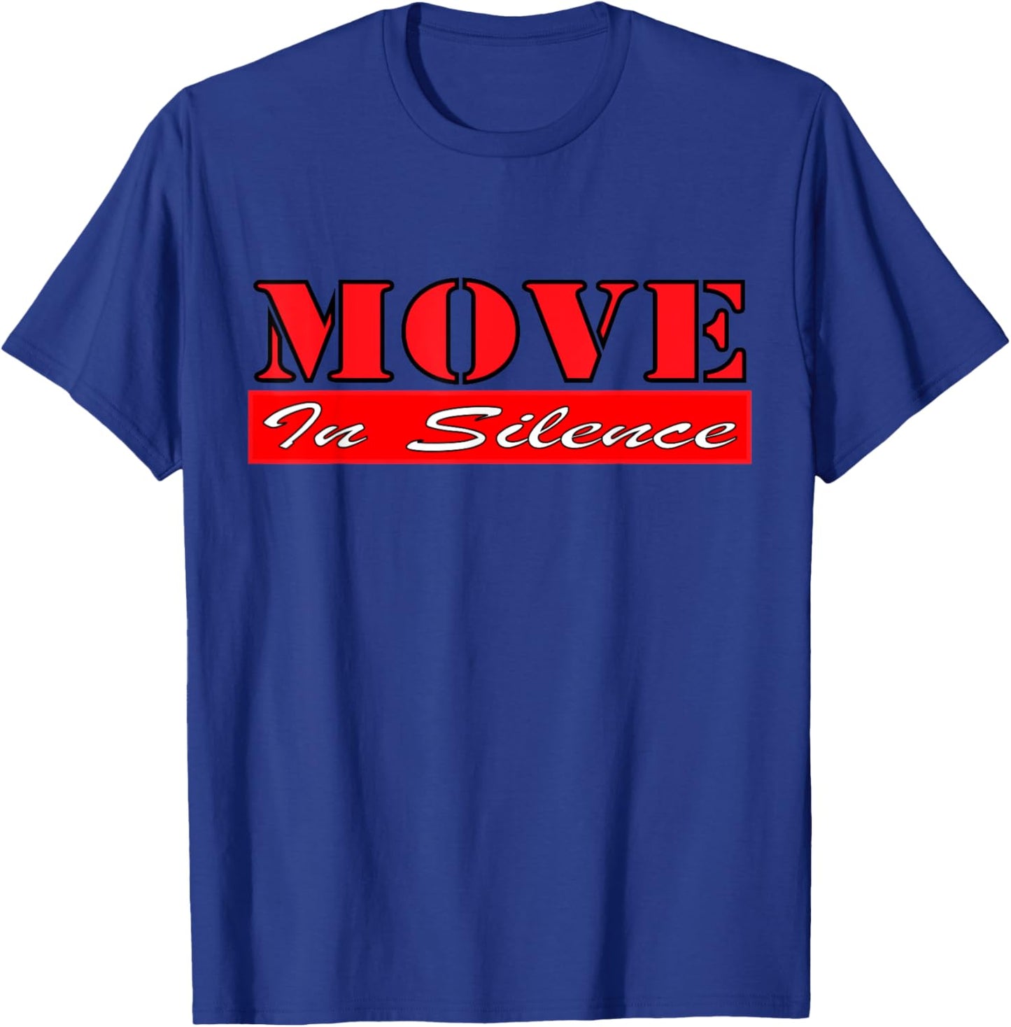 Move In Silence Classic Motivational Quote T-Shirt - T-Shirt | Royal