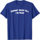 Gimme Head Till I'm Dead T-Shirt - T-Shirt | Royal