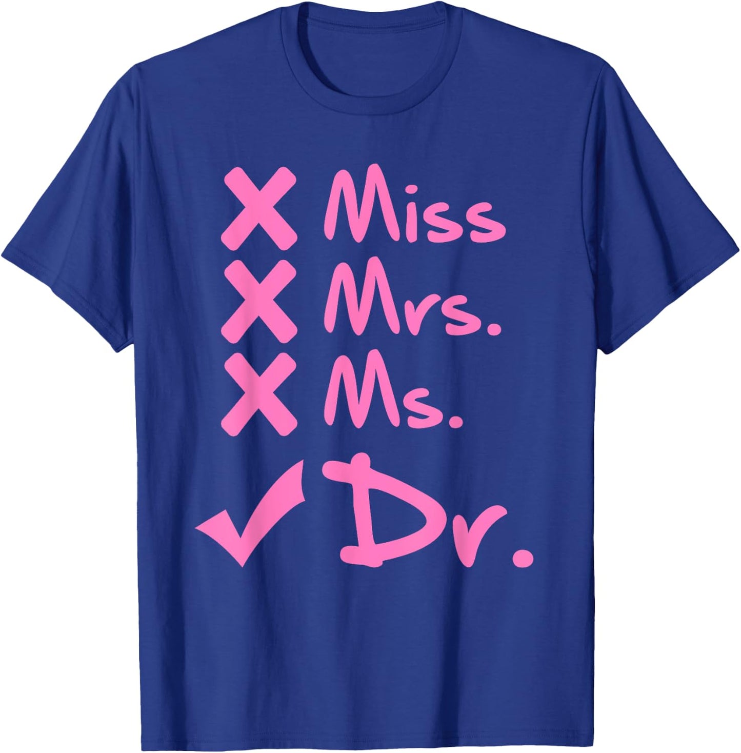 Funny Miss Mrs. Ms. Dr. PhD Doctorate Of Philosophy Graduate T-Shirt - T-Shirt | Royal