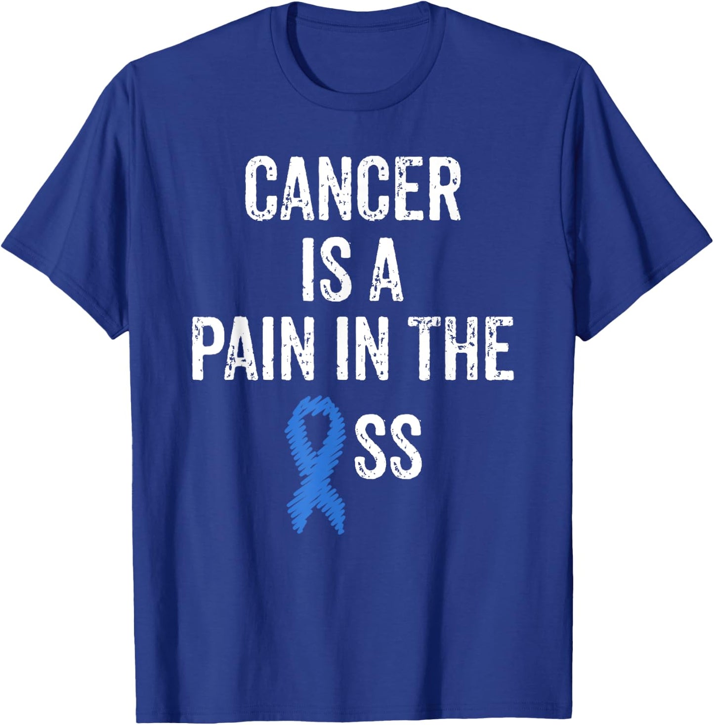 Colon Cancer Awareness Colonoscopy Pain In The Ass Funny T-Shirt - T-Shirt | Royal