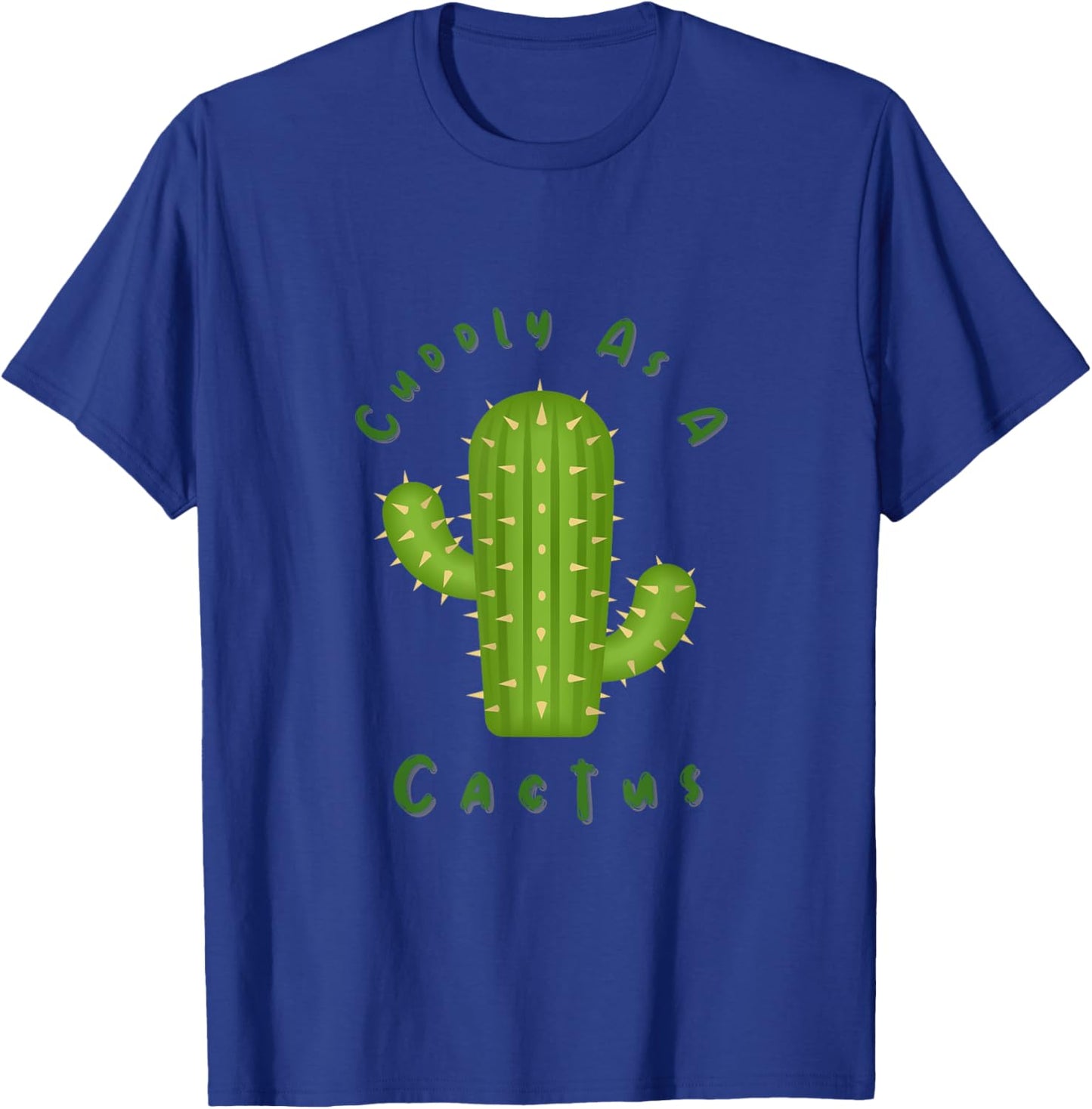Cuddly as a Cactus T-Shirt - T-Shirt | Royal