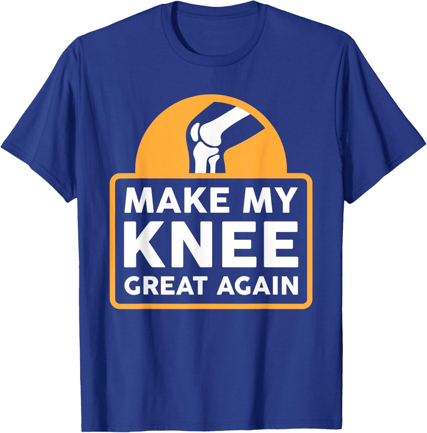 Make My Knee Great Again Funny Knee Replacement Surgery Gift T-Shirt - T-Shirt | Royal