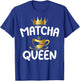 Matcha Queen Matcha T-Shirt - T-Shirt | Royal
