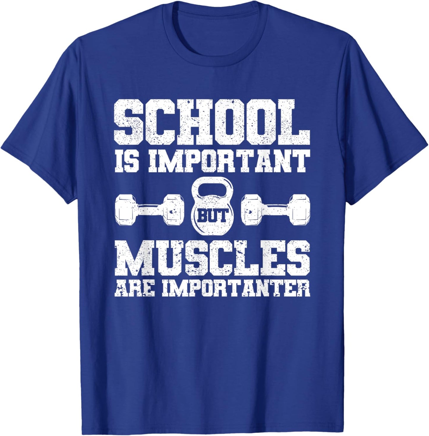 School is Important but Muscles are Importanter Bodybuilding T-Shirt - T-Shirt | Royal