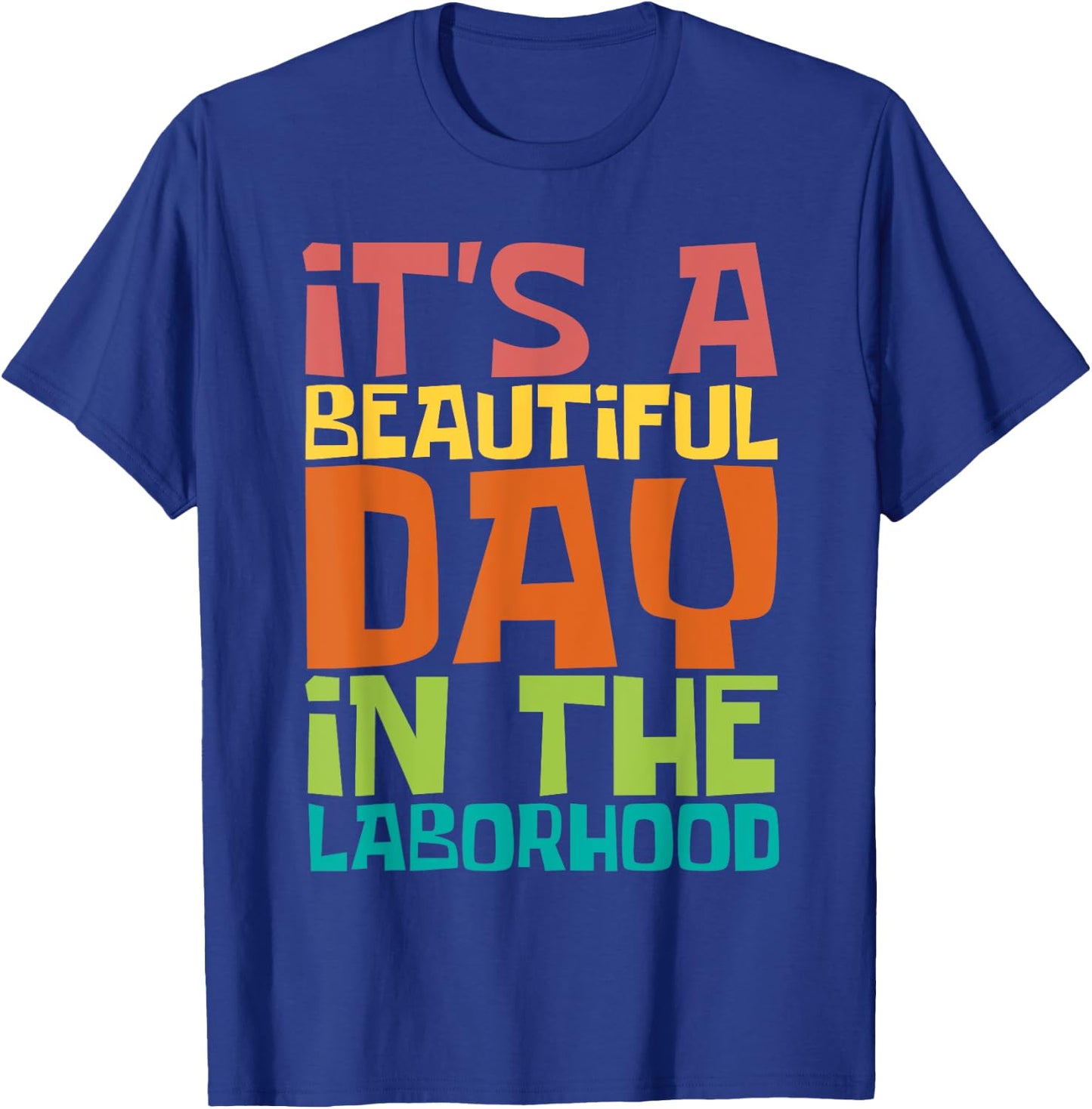 A Beautiful Day In The Laborhood - Doula Midwife Midwives T-Shirt - T-Shirt | Royal
