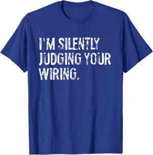 I'm Silently Judging Your Wiring Funny Electrician T-Shirt - T-Shirt | Royal