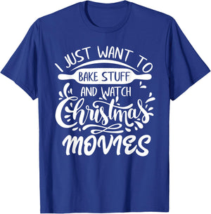 I Just Want to Bake Stuff and Watch Christmas Movies T-Shirt - T-Shirt | Royal