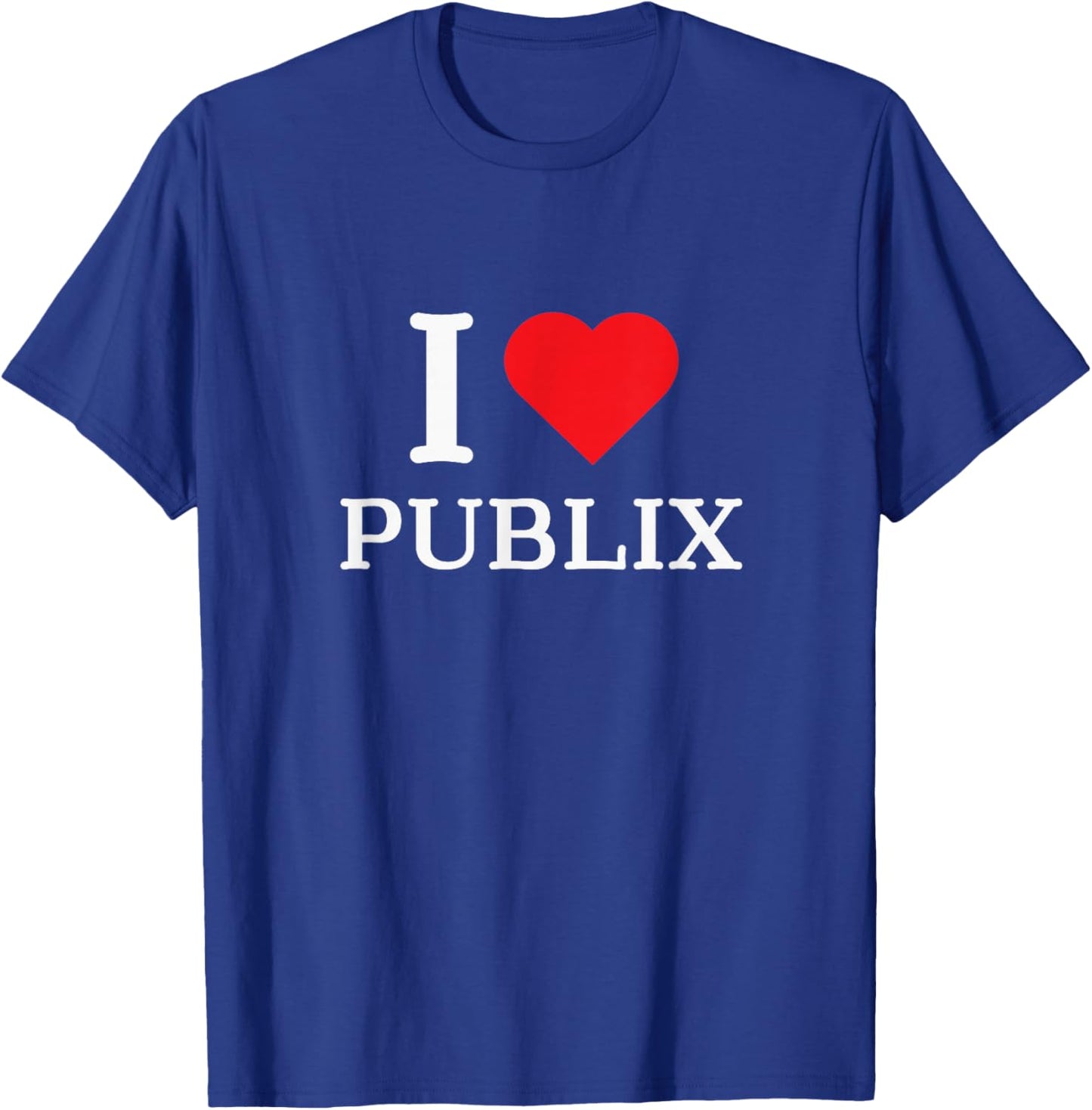 I Love Publix Funny Quote T-Shirt - T-Shirt | Royal