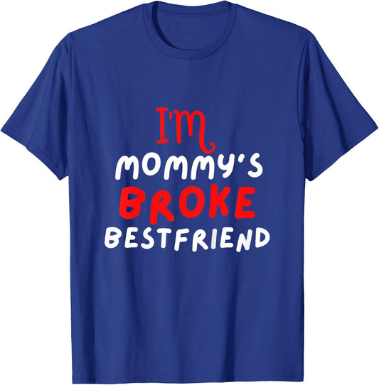 Funny Kids Mommy Broke Bestfriend T-Shirt - T-Shirt | Royal