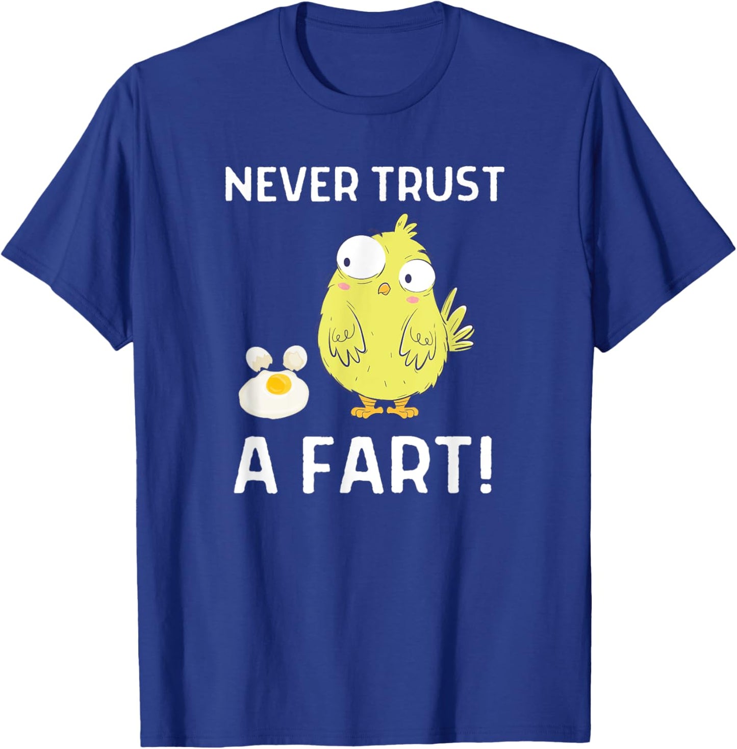 Never Trust A Fart Funny Chicken Egg Outfit T-Shirt - T-Shirt | Royal