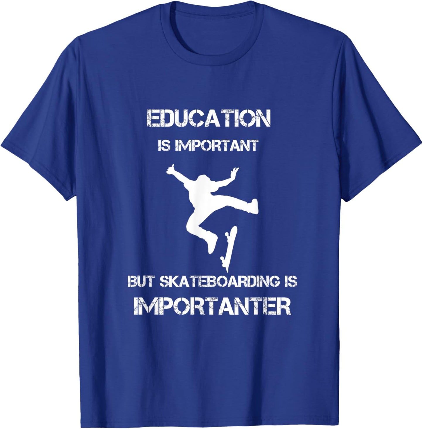 Education Is Important But Skateboarding Is Importanter T-Shirt - T-Shirt | Royal