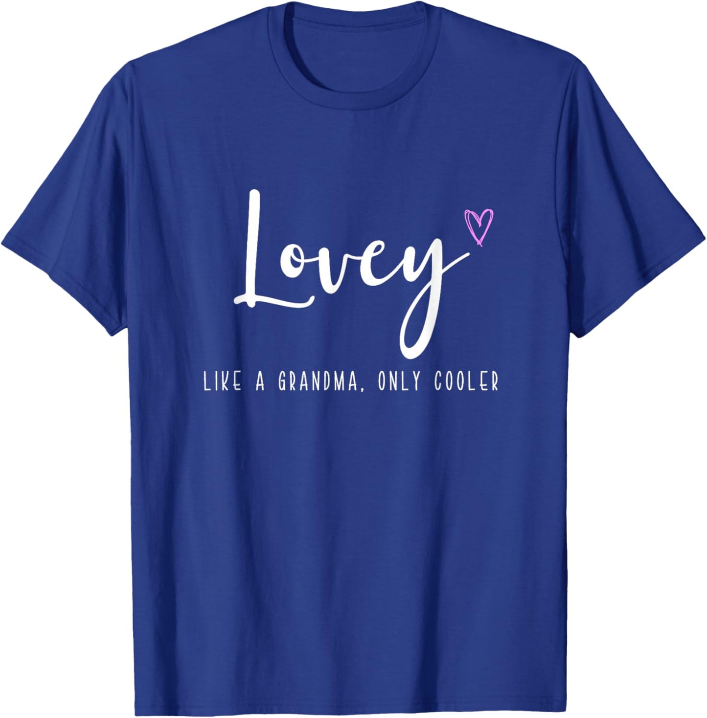 Lovey Like a Grandma Only Cooler Mother's Day T-Shirt - T-Shirt | Royal