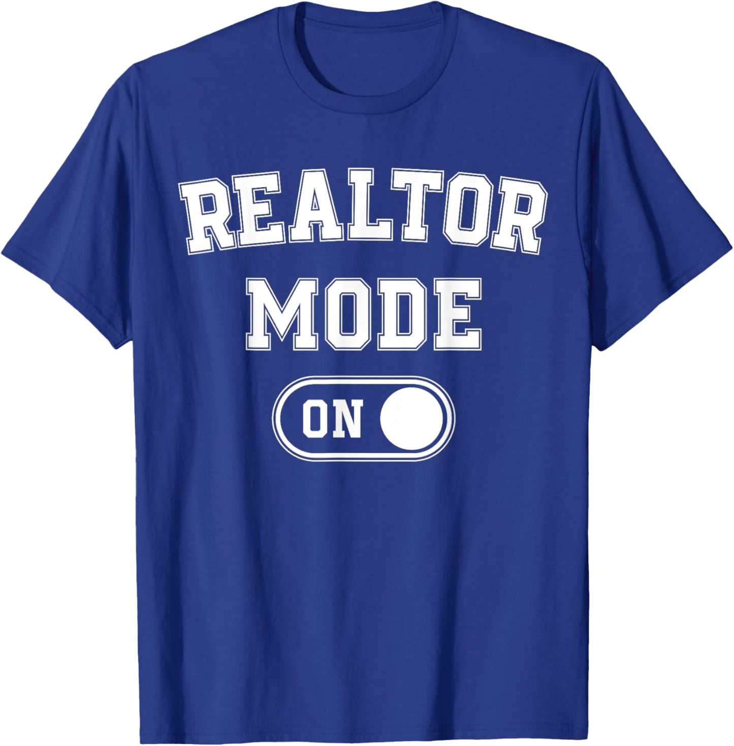 Realtor Mode On Funny Real Estate Agent Gift Home Seller T-Shirt - T-Shirt | Royal
