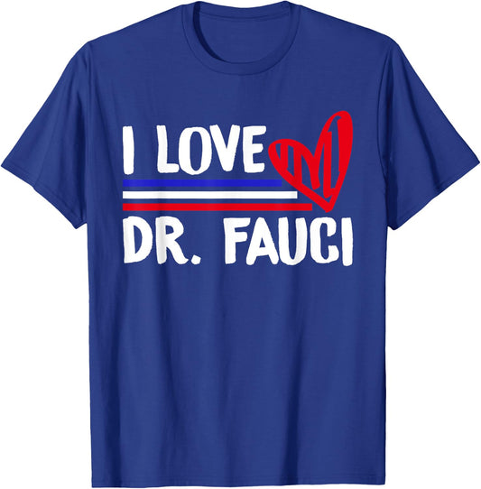 I Love Dr Fauci T-Shirt - T-Shirt | Royal