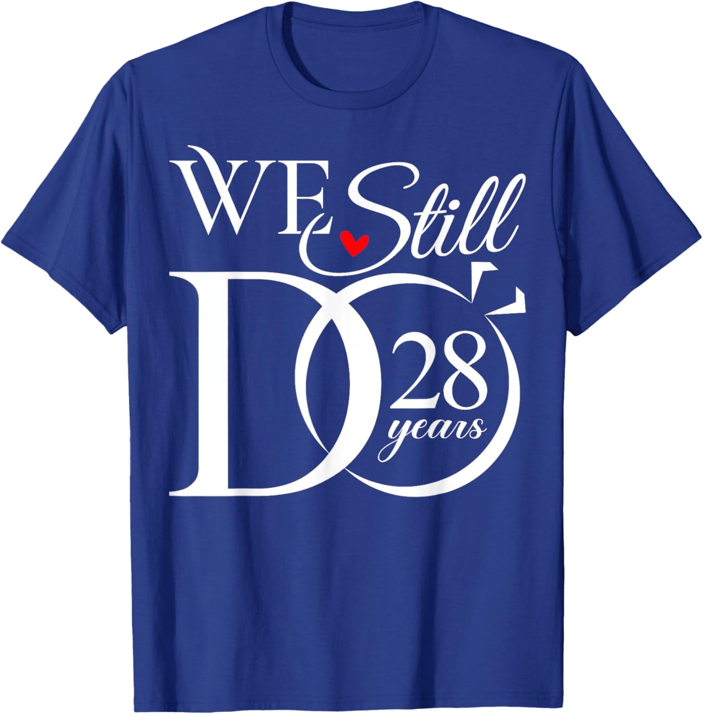 We Still Do 28 Years Funny Couple 28th Wedding Anniversary T-Shirt - T-Shirt | Royal