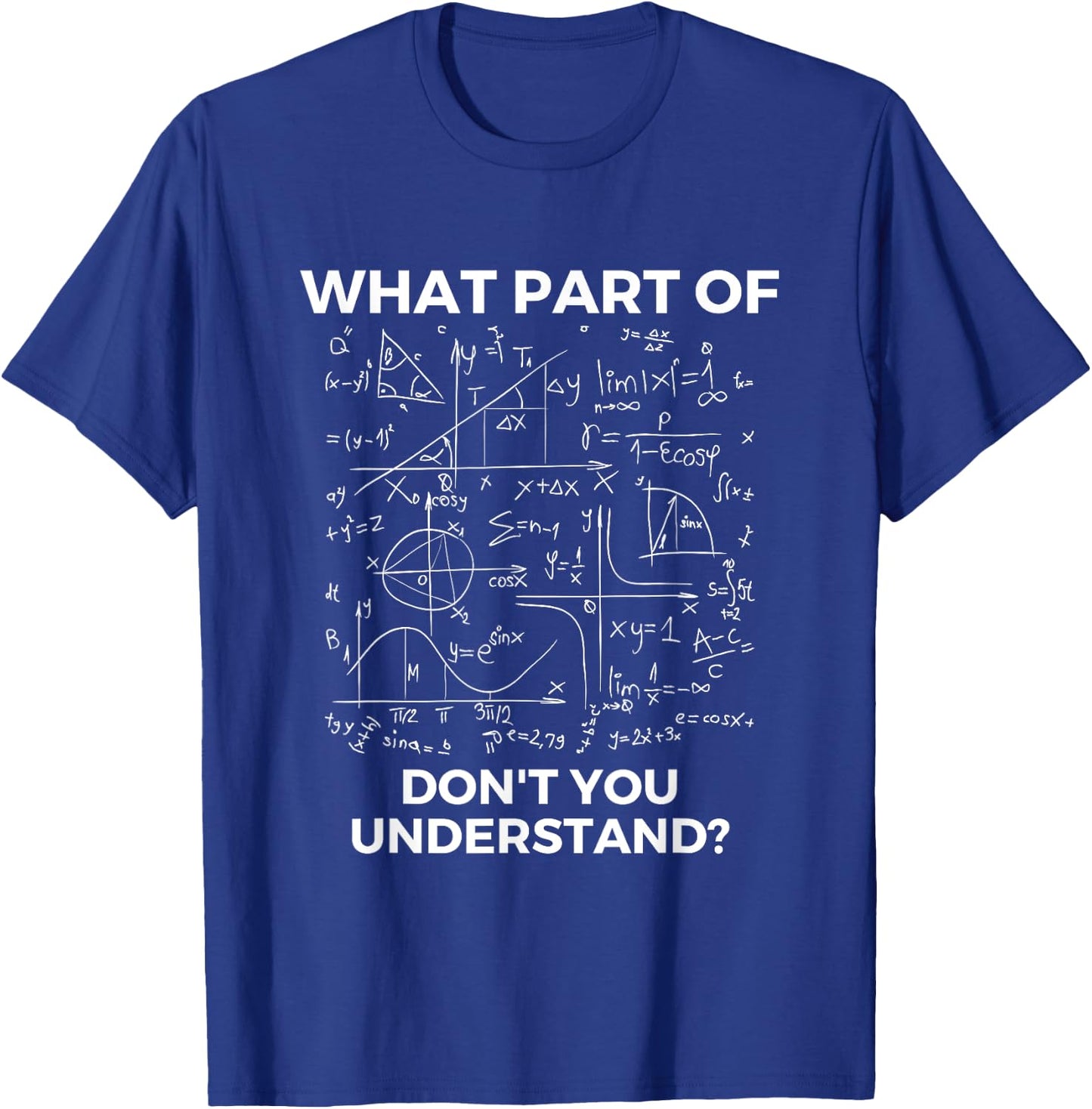 What Part Of Don't You Understand - Funny Math Lover T-Shirt - T-Shirt | Royal