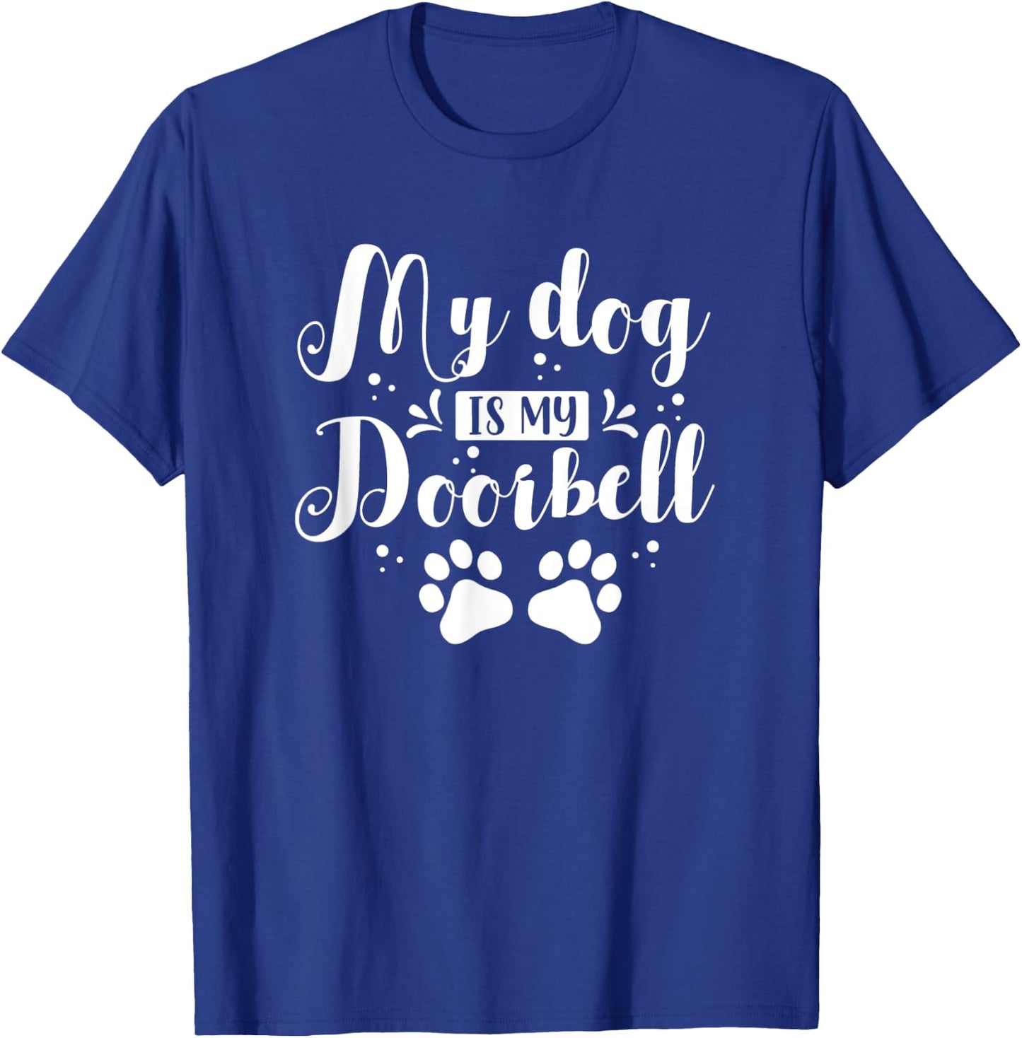 Cute Funny My Dog Is My Doorbell Women Kids T-Shirt - T-Shirt | Royal