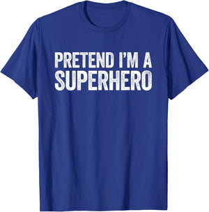 Pretend I'm A Superhero Shirt Adult Kids Matching Costume T-Shirt - T-Shirt | Royal