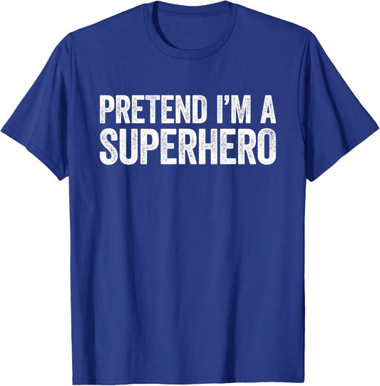 Pretend I'm A Superhero Shirt Adult Kids Matching Costume T-Shirt - T-Shirt | Royal