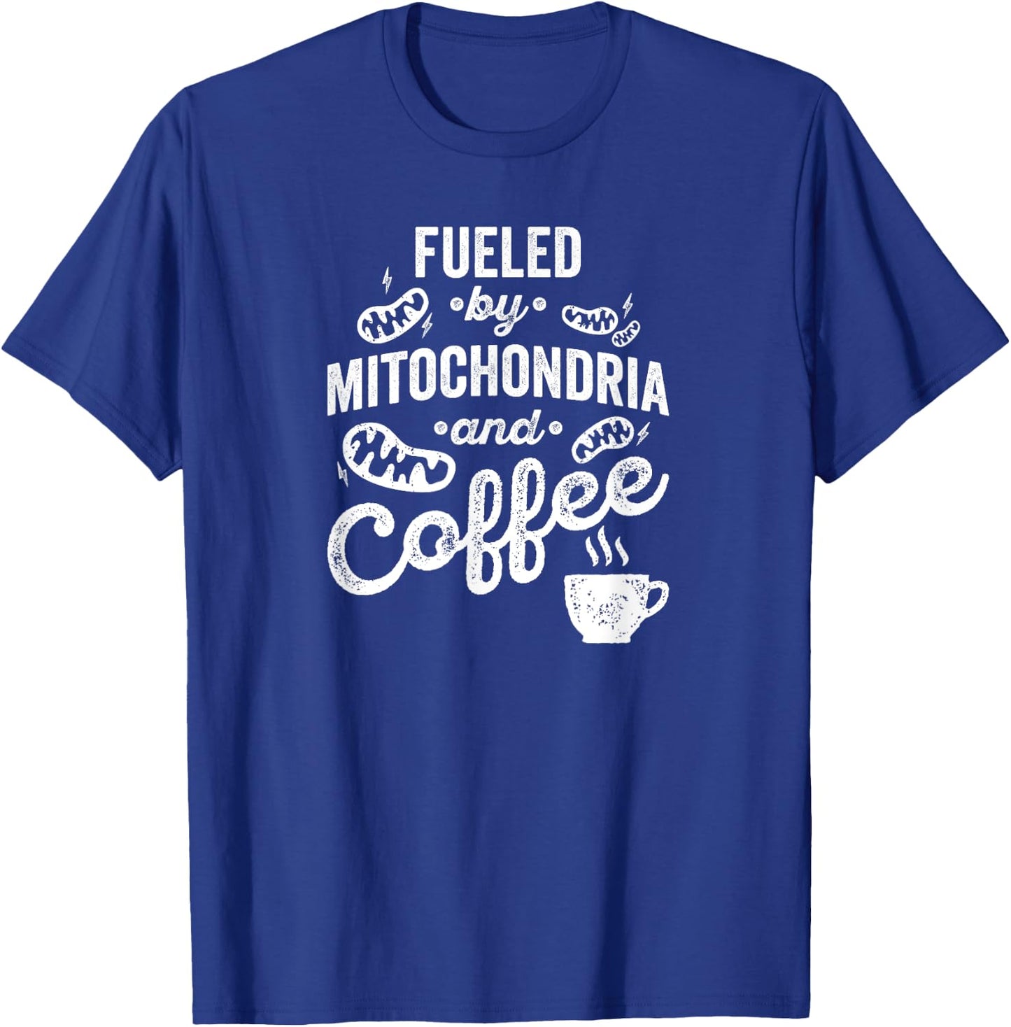 Fueled By Mitochondria And Coffee Shirt for Biologist T-Shirt - T-Shirt | Royal
