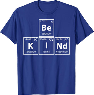 Be Kind (Be-K-I-Nd) Periodic Table Elements Full Of Kindness T-Shirt - T-Shirt | Royal